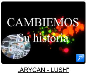 „ARYCAN - LUSH“